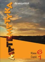 Matematyka dla wszystkich. Klasa 6, część 1