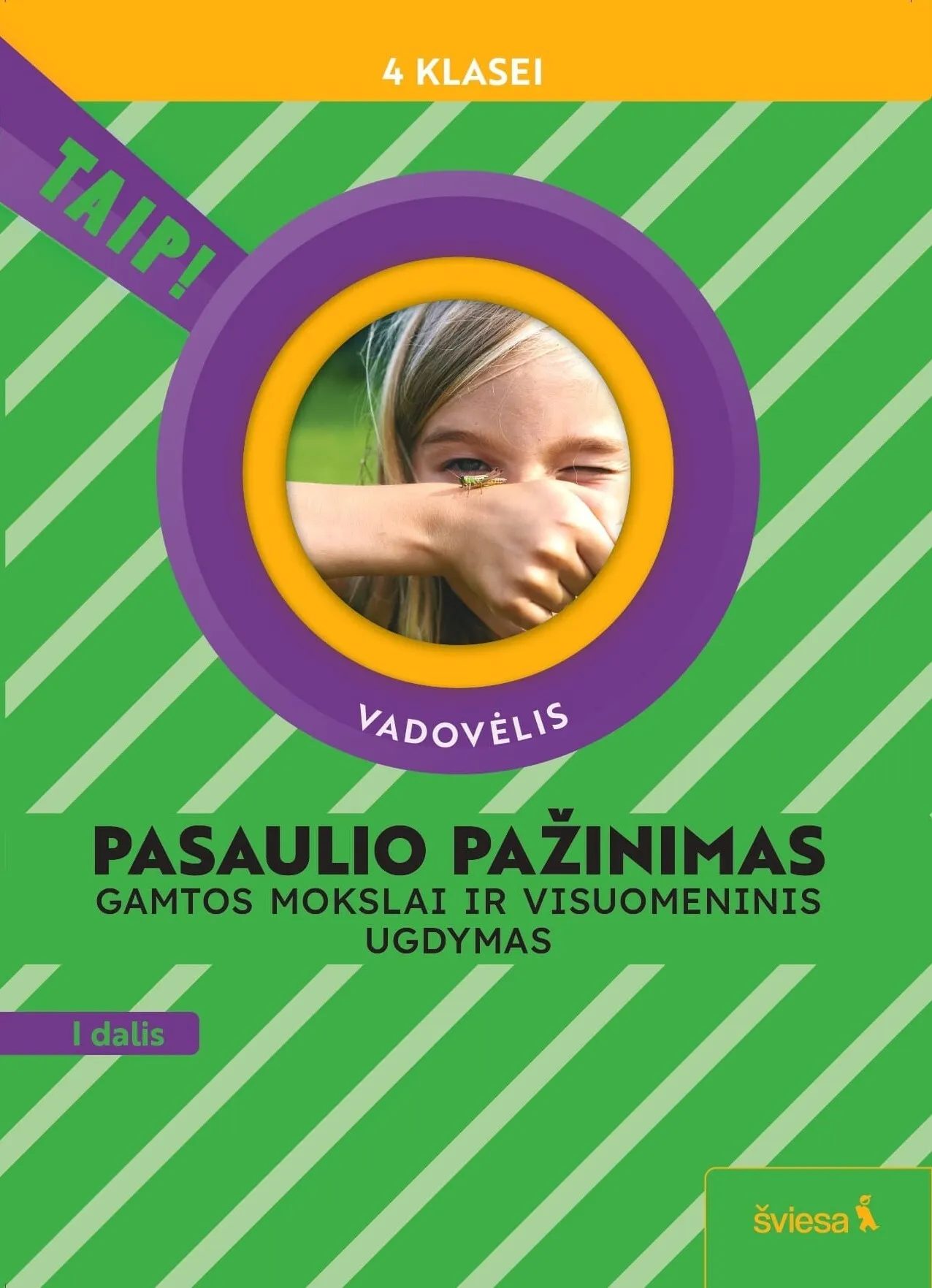 Pasaulio pažinimas. Gamtos mokslai ir visuomeninis ugdymas. Vadovėlis 4 klasei, I dalis (Taip!)