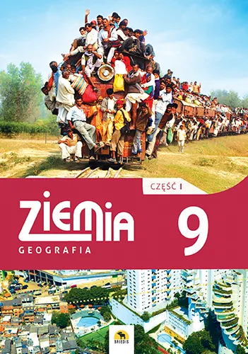ZIEMIA 9. Podręcznik geografii dla klasy 9, część I