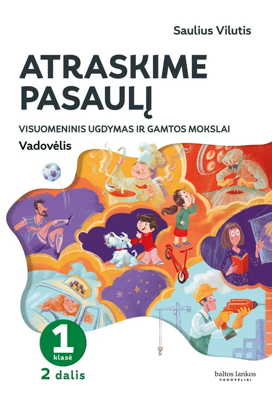 Atraskime pasaulį. Visuomeninio ugdymo ir gamtos mokslų vadovėlis 1 klasei, 2 dalis